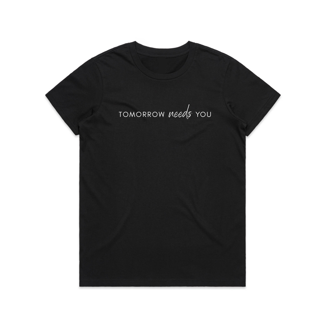 Tomorrow Needs You Womens T-Shirt